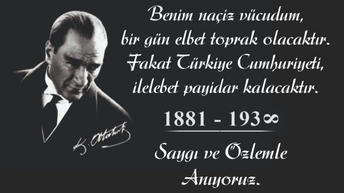 Türkiye Cumhuriyeti'nin Kurucusu Ulu Önder Mustafa Kemal Atatürk'ü Saygı ve Özlemle Anıyoruz!